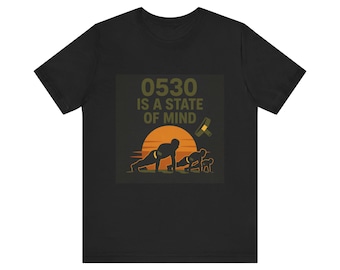 0530 Is a State of Mind T-Shirt | Sunrise Workout Army Fitness Tee