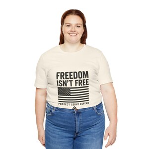 Freedom Isn't Free American Flag T-Shirt | Protect Serve Defend Tee image 6