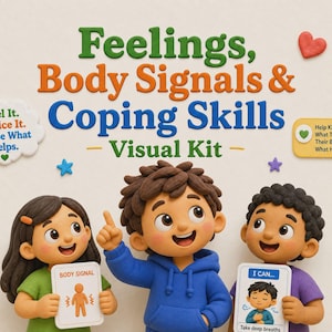 May include: A visual kit titled Feelings, Body Signals & Coping Skills featuring three clay-style figures. The text reads Feel It. Notice It. Choose What Helps. and Help Kids Understand What They Feel, Notice Their Body & Choose What Helps.
