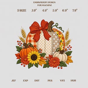 May include: Machine embroidery design featuring pumpkins, a large red bow, sunflowers, wheat, and autumn leaves. Text reads: EMBROIDERY DESIGN FOR MACHINE, 5 SIZE, 3.9", 4.9", 5.9", 6.9", 7.9", JEF, EXP, DST, PES, VP3, HUS. The pumpkins have plaid, polka dot, and heart patterns.