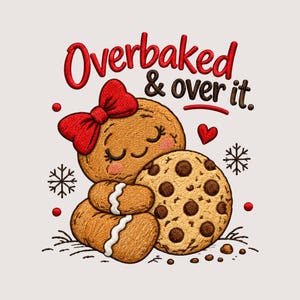 Overbaked And Over It Embroidery Design Digital File, Cute Gingerbread Girl Cookie Machine Embroidery Pattern, Instant Download File PES DST