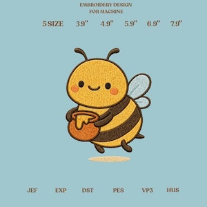 May include: An embroidery design for machine featuring a cartoon bee with yellow and black stripes holding a small orange honey pot. Text includes EMBROIDERY DESIGN FOR MACHINE, 5 SIZE, 3.9", 4.9", 5.9", 6.9", 7.9", JEF, EXP, DST, PES, VP3, HUS.