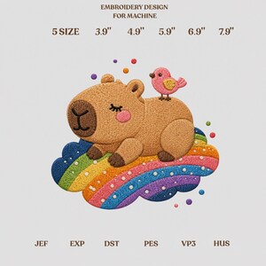 May include: An embroidery design for machine featuring a brown capybara with closed eyes resting on a rainbow-colored cloud with a small pink bird on its back. Text includes EMBROIDERY DESIGN FOR MACHINE, 5 SIZE, 3.9", 4.9", 5.9", 6.9", 7.9", JEF, EXP, DST, PES, VP3, HUS.