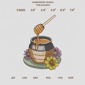 May include: An embroidery design for machine featuring a honey pot with a wooden dipper, surrounded by purple and yellow flowers. Text reads: EMBROIDERY DESIGN FOR MACHINE, 5 SIZE, 3.9", 4.9", 5.9", 6.9", 7.9", JEF, EXP, DST, PES, VP3, HUS.