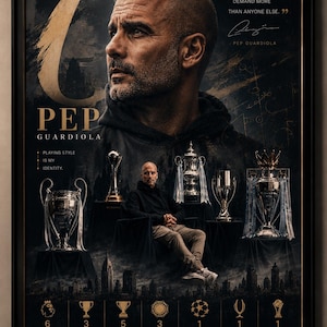 Könnte beinhalten: Gerahmtes Poster mit Pep Guardiola, Text und Bildern von Trophäen. Das Poster enthält den Text "YOU HAVE TO DEMAND MORE THAN ANYONE ELSE." und listet Premier League-Titel, FA Cups und andere Auszeichnungen auf.