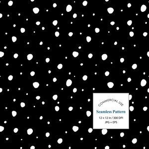 May include: A seamless pattern featuring white, hand-drawn organic dots scattered across a solid black background. A white square overlay in the bottom right corner contains the text: COMMERCIAL USE, Seamless Pattern, 12 x 12 in / 300 DPI, JPG + EPS.