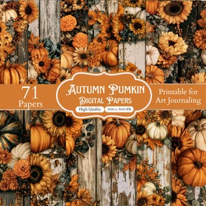 May include: A collection of 71 digital papers featuring autumn themes with orange pumpkins, yellow sunflowers, and rustic weathered wood textures. The central label displays the text Autumn Pumkin Digital Papers, 71 Papers, and Printable for Art Journaling.