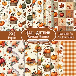 May include: A collection of 80 digital papers featuring seamless autumn patterns with pumpkins, fall foliage, mushrooms, and rustic houses. The text reads FALL AUTUMN SEAMLESS PATTERN, High Quality, 3000 x 3000 PX, and Printable for Art Journaling.