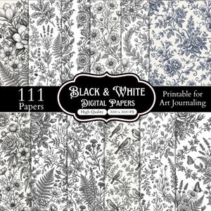 May include: A collection of 111 black and white digital papers featuring intricate botanical illustrations of flowers, leaves, birds, and butterflies. The text reads 111 Papers, Black & White Digital Papers, High Quality, 3000 x 3000 PX, Printable for Art Journaling.