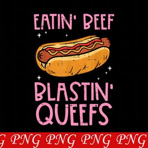 May include: A graphic design on a black background featuring a hot dog with yellow mustard and red ketchup. Above the hot dog, the text reads EATIN' BEEF in pink letters. Below the hot dog, the text reads BLASTIN' QUEEFS in pink letters.