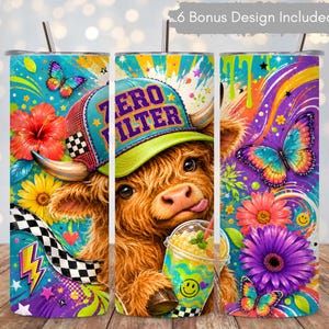 May include: A cylindrical tumbler featuring a colorful graphic of a fluffy highland cow wearing a teal and lime green cap with the text ZERO FILTER. The design includes vibrant butterflies, hibiscus flowers, daisies, a checkered pattern, and a drink.