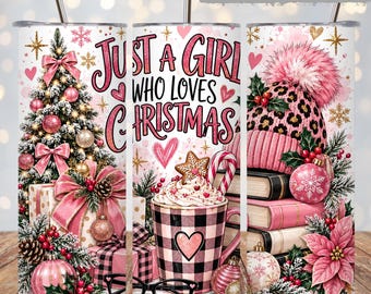Just a Girl Who Loves Christmas Tumbler Wrap PNG, Pink Christmas 20 Oz Skinny Tumbler, Girly Book Lover Holiday Sublimation Printable Design