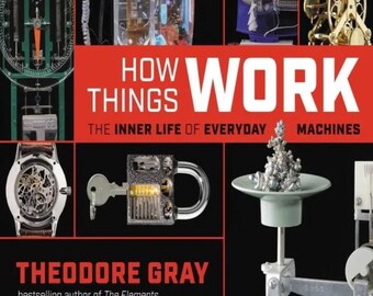 How Things Work Ebook - Inside Everyday Machines von Theodore Gray