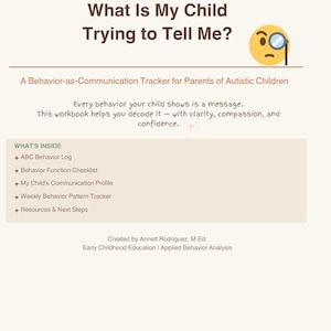 May include: A workbook titled "What Is My Child Trying to Tell Me?" with text about behavior tracking for parents of autistic children. The cover features a yellow emoji with glasses. The workbook includes an ABC Behavior Log and more.