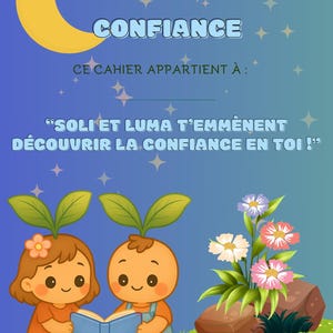 Puede incluir: Una portada de cuaderno con una luna creciente amarilla y estrellas sobre un fondo degradado azul. El texto dice: Petite graine de nature, MON PETIT JARDIN DE CONFIANCE, CE CAHIER APPARTIENT À, SOLI ET LUMA T'EMMÈNENT DÉCOUVRIR LA CONFIANCE EN TOI, COLLECTION LE MONDE DES ENFANTS.