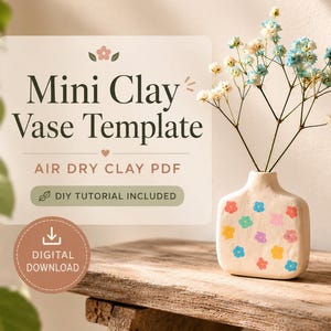 May include: A digital download template for a mini clay vase, featuring text that reads Mini Clay Vase Template, Air Dry Clay PDF, and DIY Tutorial Included. The image shows a small, off-white, square-shaped vase decorated with colorful flowers.
