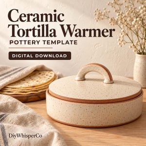May include: A round ceramic tortilla warmer with a speckled cream finish and a terracotta-colored rim and handle. The text reads Ceramic Tortilla Warmer Pottery Template Digital Download DiyWhisperCo. A stack of tortillas sits nearby.