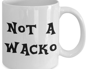 Not a wacko funny coffee mug