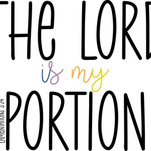 May include: Black and white typography art print with the text "The Lord is my portion" and the scripture reference "Lamentations 3:24".
