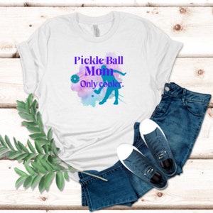 Mother's day gift shirt, pickleball player. 7 sizes and 7 colors. Pickle Ball Mom only cooler graphic. image 1