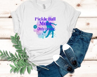 Mother's day gift shirt, pickleball player. 7 sizes and 7 colors. Pickle Ball Mom only cooler graphic.
