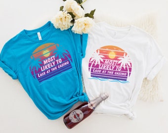 Most Likely to lose at the casino cruise shirt.  Custom cruise shirts. Friends cruise tee shirts.