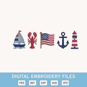 May include: A set of five nautical-themed machine embroidery designs featuring a sailboat, a red lobster, an American flag, a navy blue anchor, and a red and white striped lighthouse. The text DIGITAL EMBROIDERY FILES appears below with file formats.