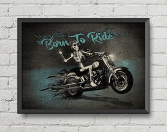 Born to ride,biker poster,motorcycle poster,man cave art,rock and roll,Harley Davidson Poster,skulls art,bikers poster,wall decor,home decor
