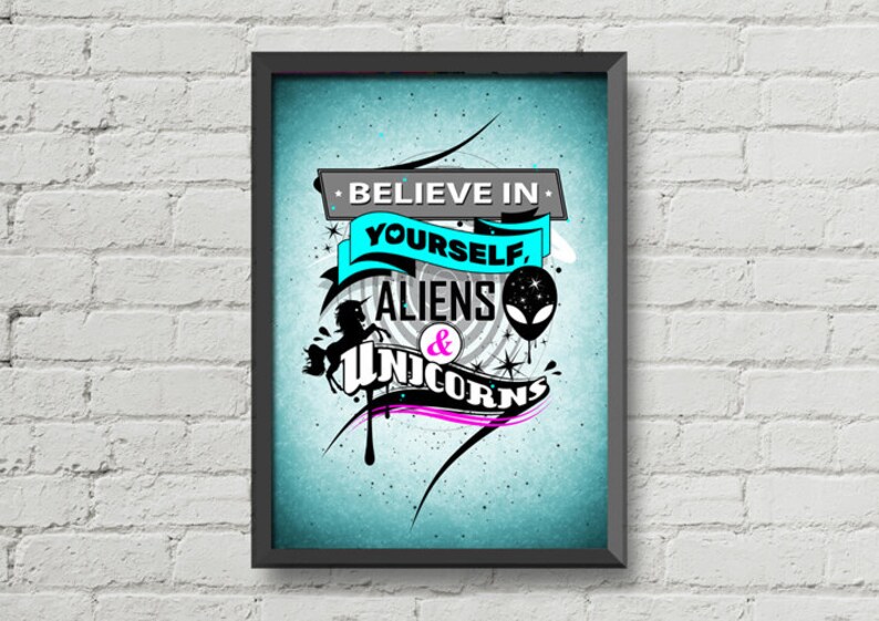 Believe in yourself,aliens and unicorns,inspirational quotes poster,unicorns poster,Humorous saying,typographic poster,gift ideas,wall decor