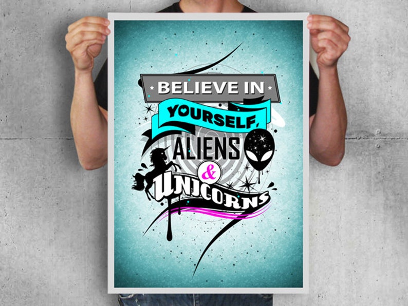 Believe in yourself,aliens and unicorns,inspirational quotes poster,unicorns poster,Humorous saying,typographic poster,gift ideas,wall decor