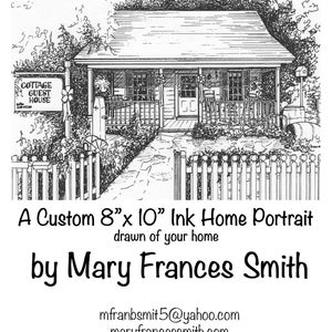 May include: A black and white illustration of a cottage with a sign that reads "Cottage Guest House". The illustration is framed by a white picket fence and is accompanied by text that reads "A Custom 8" x 10" Ink Home Portrait drawn of your home by Mary Frances Smith" and contact information for the artist.