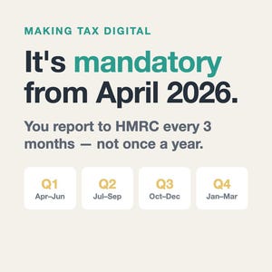 May include: An informational graphic titled MAKING TAX DIGITAL. It states: It's mandatory from April 2026. You report to HMRC every 3 months - not once a year. Four white boxes display quarterly periods: Q1 Apr-Jun, Q2 Jul-Sep, Q3 Oct-Dec, and Q4 Jan-Mar.