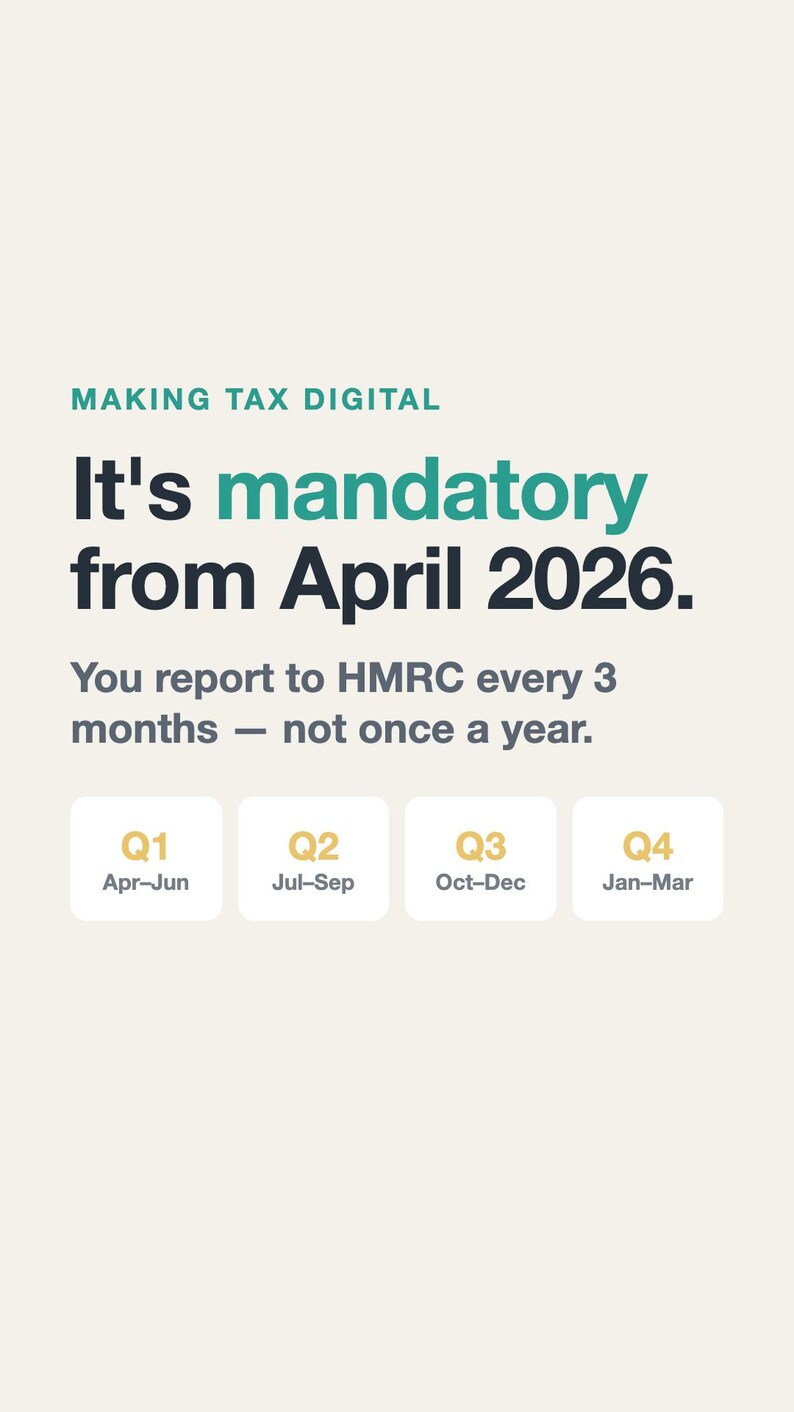 May include: An informational graphic titled MAKING TAX DIGITAL. It states: It's mandatory from April 2026. You report to HMRC every 3 months - not once a year. Four white boxes display quarterly periods: Q1 Apr-Jun, Q2 Jul-Sep, Q3 Oct-Dec, and Q4 Jan-Mar.