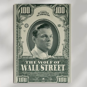 May include: A rectangular movie poster for The Wolf of Wall Street featuring a portrait of a man in an oval frame styled like a 100 dollar bill. The text reads A FILM BY MARTIN SCORSESE, BELFORT, and THE WOLF OF WALL STREET in black ink.