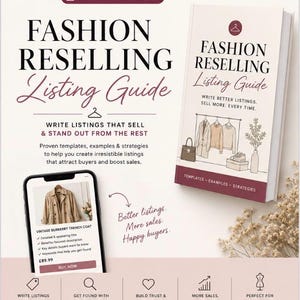May include: A book and smartphone display a guide to fashion reselling. The book cover reads "Fashion Reselling Listing Guide" with the subtitle "Write better listings. Sell more. Every time." The phone shows a trench coat listing.
