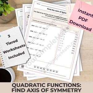 May include: A set of printed math worksheets titled Find the Axis of Symmetry featuring quadratic function equations, a solution bank, and a pink sticky note with the text Instant PDF Download and a notepad with 3 Tiered Worksheets Included.