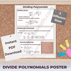 May include: A math educational poster titled Dividing Polynomials featuring algebraic rules and examples for dividing terms, monomials, and binomials. The poster includes a white note stating Instant PDF Download and a gray note stating 2 Different Sizes.