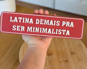 Latina Demais Pra Ser Minimalista Sign / Divertente Latina Pride Home Decor Wall Art