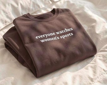 Geborduurd Everyone Watches Womens Sports WNBA PWHL NWSL-sweater met ronde hals