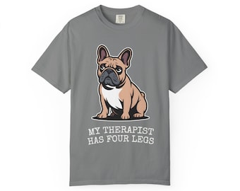 Comfort Colors® French Bulldog Shirt, My Therapist Has Four Legs Tee, Funny Frenchie Dog Lover Gift, Retro Dog Mom Dad Shirt, Frenchie Tee