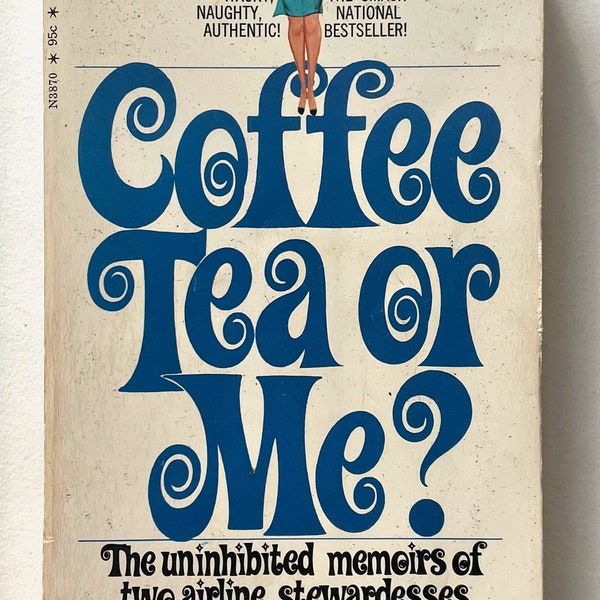 Coffee, Tea or Me? The uninhibited memoirs of two airline stewardesses - Trudy Baker and Rachel Jones