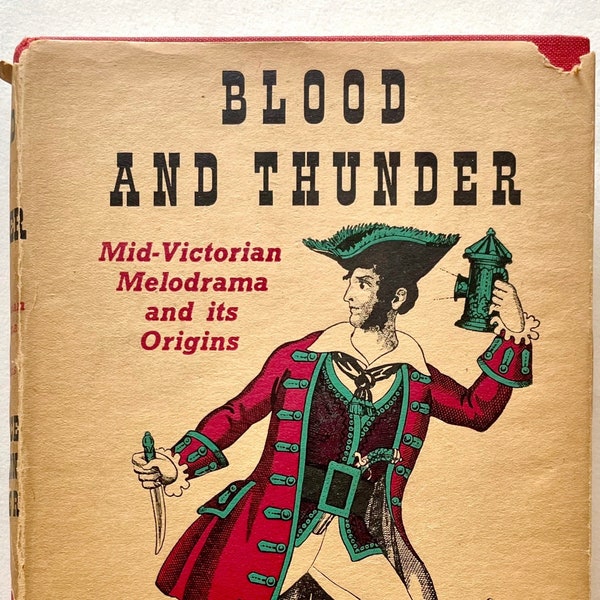 Blood and Thunder - Mid-Victorian Melodrama and its Origins - Maurice Willson Disher