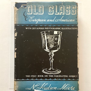 Old Glass - European and American - Illustrated - by N. Hudson Moore - Vintage Hardcover Book