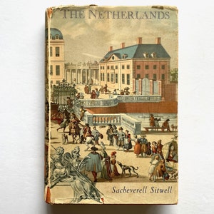 The Netherlands - by Sacheverell Sitwell - Vintage Hardcover Book