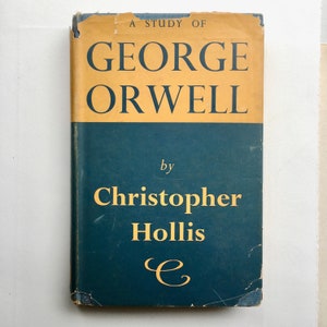 A Study of George Orwell - by Christopher Hollis - First Edition Hardcover Book