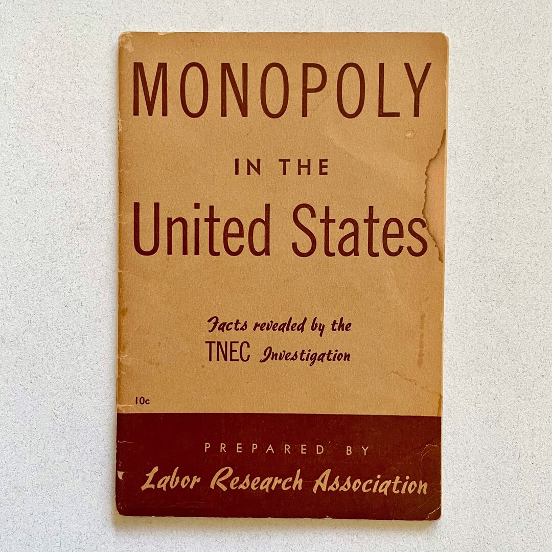 Monopoly in the United States Facts Revealed by the TNEC Investigation