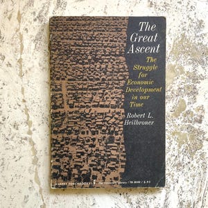 The Great Ascent - the Struggle for Economic Development in Our Time - by Robert L. Heilbroner - Vintage Paperback Book