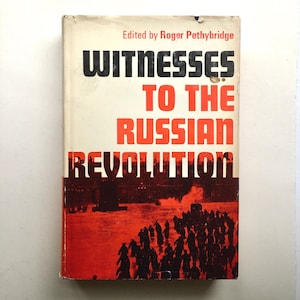 Witness To The Russian Revolution - by Roger Pethybridge - First Edition Hardcover Book