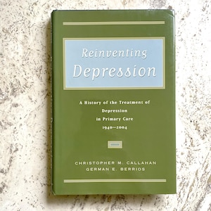Reinventing Depression - a History of the Treatment of Depression - by Christopher M. Callahan & German E. Berrios - Hardcover Book