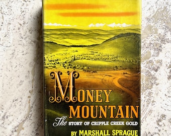 Money Mountain - the Story of Cripple Creek Gold - by Marshall Sprague - Vintage Hardcover Book